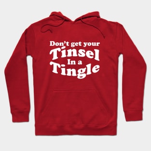 don't get your tinsel in a tingle Hoodie